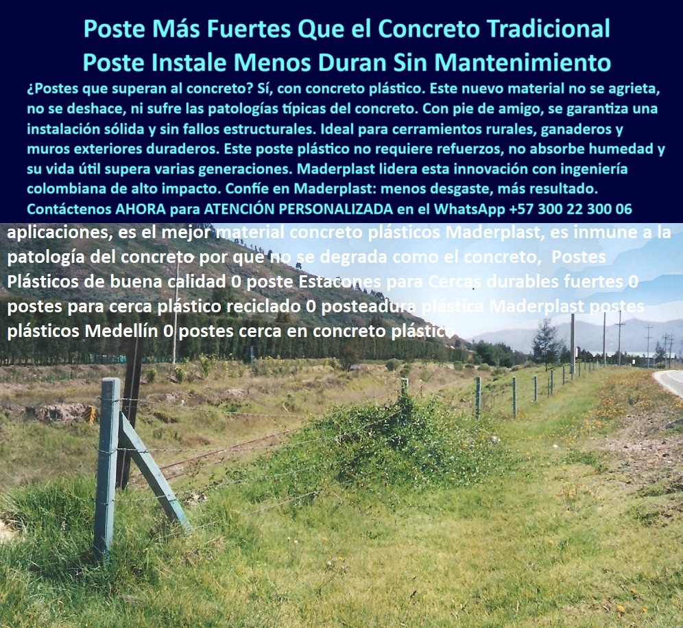 Pie De Amigo Poste De Arranque Poste De Puerta Postes De Broches Maderplast 0 poste rural económico madera sostenible para cercas y muros exteriores poste reciclado reemplazar madera en cerramientos poste plástico de seguridad Esta imagen nos muestra una cerca plástica instalada desde hace más de 31 años en la vía Bogotá–Cajicá, los postes están separados 25 metros entre sí, se observan firmes, sin rajaduras ni corrosión, lo que confirma su resistencia estructural y su excelente comportamiento en campo, el sistema de pie de amigo asegura un anclaje estable incluso en terrenos húmedos o propensos a vibraciones por paso vehicular, este poste plástico sólido no tiene partes huecas, no requiere concreto ni pintura, y ha sustituido con éxito al concreto tradicional sin sufrir patologías ni desprendimientos, Maderplast ofrece esta solución sostenible como una alternativa ecológica, rentable y sin mantenimiento, ideal para cercas rurales, límites municipales, bordes viales y proyectos agroindustriales, la durabilidad está demostrada con hechos y no con promesas, con Maderplast usted instala una vez y olvida el problema por décadas. A CONTINUACIÓN UN LISTADO CON OTROS PRODUCTO SIMILARES DE MADERPLAST:, - Poste rural reciclado para reemplazar madera en cerramientos, - poste-para-división-vial-rural, - ¿Qué tipo de poste no se oxida ni se parte?, - poste-que-supera-al-concreto, - Poste sin mantenimiento para proyectos agroindustriales, - Poste plástico instalado hace más de 30 años sin fallas, - poste sin huecos para cerca sólida, - poste-con-alta-resistencia-estructural, - poste de alta resistencia al clima colombiano, - poste plástico para bordes de carretera rural, - poste ideal para división vial rural ecológica, - poste-rural-económico-sostenible, - poste plástico que resiste 3 décadas de uso, - Poste para instalación vial en zona húmeda y fría, - Sistema de tensión firme con poste reciclado ecológico, - poste para cerca a 25 metros sin mantenimiento, - poste con anclaje firme sin aflojarse nunca, - poste para finca sin necesidad de pintura, - poste sin patologías del concreto tradicional, - poste apto para cerramientos en vías públicas, - poste estructural probado por décadas en Colombia, - poste plástico con 31 años de uso continuo, - poste de instalación rápida con pie de amigo, - poste-de-uso-intensivo, - Poste sin concreto ni pintura para uso rural intensivo, - poste-plástico-con-31-años-via-cajica-separado-25-metros.jpg, - ¿Qué poste es mejor que el concreto para fincas?, - poste resistente a rayos UV, humedad y presión, - poste ecológico para proyectos agrícolas sostenibles, - Poste de pie de amigo separado a 25 metros sin ceder, - poste plástico que mantiene tensión perfecta, - ¿Dónde venden postes que duran más de 30 años?, - poste que reemplaza concreto y madera inmunizada, - ¿Cuál poste puedo instalar y olvidarme de él?, - poste rural resistente para municipios de montaña, - poste sostenible para municipios como Cajicá, - poste-de-cerca-sin-pintura, - Poste instalado hace 31 años en la vía Cajicá Bogotá, - poste plástico para cercas rurales sin concreto, - poste que no se oxida ni se pudre jamás, - poste-para-zona-húmeda, - poste de seguridad que no requiere refuerzos, - poste con tornillo sin herramientas complejas, - Poste más duradero que el concreto o la madera, - poste económico con beneficio a largo plazo, - Poste estructural ecológico en zona montañosa de Colombia, - poste-de-31-años-en-uso, - Barrera perimetral rural con postes sin desgaste visible, - Poste sin oxidación expuesto a clima exterior por décadas, - Poste verde opaco firme con anclaje tipo pie de amigo, - poste reciclado para cercas perimetrales rurales, - Esta imagen nos muestra una cerca plástica instalada desde hace más de 31 años en la vía Bogotá–Cajicá, los postes están separados 25 metros entre sí, se observan firmes, sin rajaduras ni corrosión, lo que confirma su resistencia estructural y su excelente comportamiento en campo, el sistema de pie de amigo asegura un anclaje estable incluso en terrenos húmedos o propensos a vibraciones por paso vehicular, este poste plástico sólido no tiene partes huecas, no requiere concreto ni pintura, y ha sustituido con éxito al concreto tradicional sin sufrir patologías ni desprendimientos, Maderplast ofrece esta solución sostenible como una alternativa ecológica, rentable y sin mantenimiento, ideal para cercas rurales, límites municipales, bordes viales y proyectos agroindustriales, la durabilidad está demostrada con hechos y no con promesas, con Maderplast usted instala una vez y olvida el problema por décadas. A CONTINUACIÓN UN LISTADO CON OTROS PRODUCTO SIMILARES DE MADERPLAST:, - ¿Qué poste me sirve para instalar cada 25 metros?, - Poste usado como división vial y cercado perimetral rural, - poste-con-pie-de-amigo, - poste-plástico-sin-patologías, - Cerca plástica sin mantenimiento a largo plazo en carretera 0 Pie De Amigo Poste De Arranque Poste De Puerta Postes De Broches Maderplast 0 poste rural económico, - madera sostenible para cercas y muros exteriores, - poste reciclado reemplazar madera en cerramientos, poste plástico de seguridad