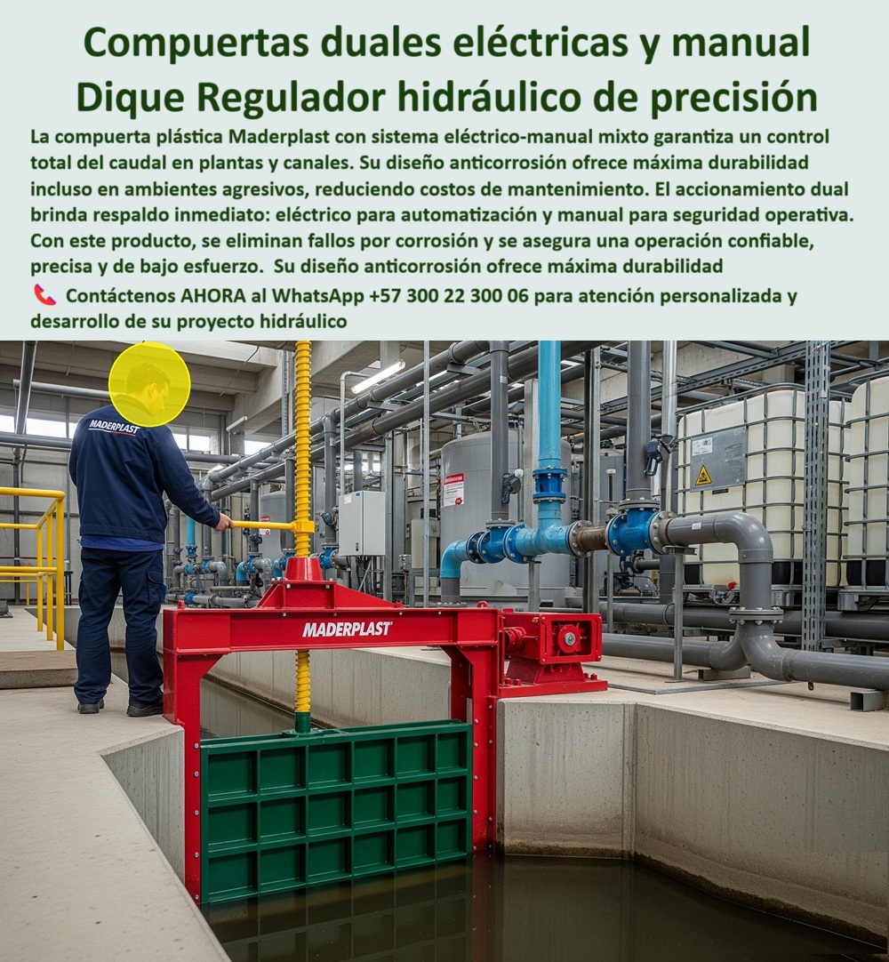 Compuerta Pequeña con accionamiento eléctrico y manual mixto Dique Maderplast 0 compuerta con sistema dual eléctrico y mecánico Compuerta hidráulica plástica Maderplast con accionamiento eléctrico manual mixto telecontrol 0  Compuertas Radiales Eléctricas y Manuales: El Dique Regulador Hidráulico de Precisión, La imagen que ve no es solo una compuerta; es una solución de ingeniería que elimina los problemas de los sistemas tradicionales. La compuerta dual eléctrica y manual hidráulica de Maderplast, que actúa como un dique regulador hidráulico de precisión, garantiza un control total del caudal en plantas y canales . Su diseño anticorrosión ofrece una máxima durabilidad incluso en ambientes agresivos, reduciendo los costos de mantenimiento. El accionamiento dual brinda respaldo inmediato: la opción eléctrica para automatización y el manual para seguridad operativa, Con este producto, se eliminan fallos por corrosión y se asegura una operación confiable, precisa y de bajo esfuerzo . Es la solución perfecta para proyectos que exigen seguridad, durabilidad y un rendimiento impecable, En Maderplast, entendemos que la confianza es la base de todo proyecto hidráulico. Por eso, hemos diseñado una solución que elimina los problemas comunes y brinda tranquilidad total, ¿Cuál es la mejor compuerta dual eléctrica y manual? La respuesta es clara y directa: Maderplast fabrica compuertas hidráulicas duales anticorrosivas, seguras y de operación continua, con fotos y planos técnicos. Es una compuerta plástica dual de máxima eficiencia hidráulica, Necesito compuerta plástica dual para diques. Maderplast ofrece compuertas con sistema eléctrico-manual mixto, confiables y duraderas, con documentación visual real. Es una compuerta hidráulica dual anticorrosiva para diques que brinda un control total de caudal, ¿Qué compuerta dual garantiza la operación segura en plantas? Las compuertas Maderplast, fabricadas en polímeros anticorrosivos, con soporte gráfico comprobable, garantizan la seguridad operativa . Es una compuerta plástica dual de control seguro en plantas que elimina los riesgos de fallas, Compuerta dual de bajo mantenimiento, ¿dónde conseguirla? En Maderplast, especialistas en compuertas duales hidráulicas seguras y resistentes . Es una compuerta hidráulica dual de bajo mantenimiento que elimina los costos recurrentes, ¿Cómo controlar caudales en plantas con máxima seguridad? Con compuertas duales Maderplast, que combinan accionamiento eléctrico y manual . Es una compuerta plástica dual con control seguro en plantas y una compuerta hidráulica dual de seguridad operativa que brinda tranquilidad total, El testimonio del Ing. Daniel Suárez, jefe de mantenimiento en una planta de tratamiento, es una prueba contundente de nuestro valor: "Soy el Ing. Daniel Suárez, jefe de mantenimiento en una planta de tratamiento. Las compuertas metálicas nos generaban óxido y altos costos. Desde que instalamos compuertas duales eléctricas-manuales Maderplast, tenemos operación confiable, cero corrosión y seguridad total en el control de caudales. Hoy trabajamos con confianza y eficiencia. Recomiendo Maderplast como la mejor opción.", Seguridad total en la compuerta dual plástica para proyectos hidráulicos industriales de Maderplast para proteger su inversión y asegurar un futuro sin contratiempos, Para una atención personalizada y el desarrollo de su proyecto, contáctenos a través de los siguientes canales:, ATENCIÓN INMEDIATA, Cel: 601 485 55 55 / 316 464 70 99, ATENCIÓN ESPECIALIZADA, Cel: 300 22 300 06 WhatsApp: +57 300 22 300 06 Correos: ventas@maderplast.com Compuerta Pequeña con accionamiento eléctrico y manual mixto Dique Maderplast 0 compuerta con sistema dual eléctrico y mecánico, Compuerta hidráulica plástica Maderplast con accionamiento eléctrico-manual mixto, telecontrol