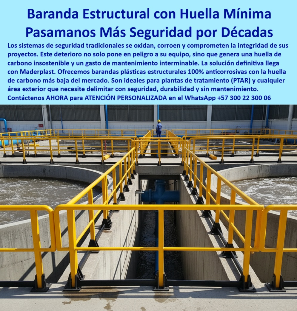 Barandas Plásticas Anticorrosivas Para Plantas De Tratamiento Ptar Ptap Maderplast 0 Sistemas de seguridad plásticos con baja huella de carbono Perfiles plásticos estructurales para barandales de balcones barandas plásticas para delimitar zonas Baranda Estructural con Huella Mínima: Pasamos con Más Seguridad por Décadas, Los sistemas de seguridad tradicionales en entornos industriales y de tratamiento de aguas son un problema recurrente. Los componentes metálicos se oxidan, corroen y comprometen la integridad de sus proyectos. Este deterioro no solo pone en peligro a su equipo, sino que genera una huella de carbono insostenible y un gasto de mantenimiento interminable. Maderplast lo ha resuelto con una solución que mira hacia el futuro, La imagen que observas es la prueba de nuestra innovación definitiva. Si te preguntas qué barandas son seguras y sostenibles para PTAR, la respuesta es con Maderplast. Ofrecemos barandas plásticas estructurales 100% anticorrosivas con la huella de carbono más baja del mercado. Estas barandas plásticas para delimitar zonas son ideales para plantas de tratamiento (PTAR) y cualquier área exterior que necesite delimitar con seguridad, durabilidad y sin mantenimiento, Si te cuestionas qué alternativa elimina el óxido en barandales de balcones, la respuesta es la tecnología de Maderplast. Nuestros perfiles plásticos estructurales para barandales de balcones y sistemas de seguridad plásticos con baja huella de carbono son inmunes a la corrosión, humedad y químicos agresivos. Si buscas un pasamanos más seguridad por décadas, nuestras barandas plásticas ofrecen un rendimiento superior que elimina la necesidad de pintura o recubrimientos constantes, La durabilidad y el rendimiento son una de nuestras mayores promesas. Si te preguntas cómo reducir el gasto de mantenimiento en sistemas de seguridad, la respuesta es Maderplast. Nuestras barandas estructurales con huella mínima garantizan un cero mantenimiento y una vida útil prolongada. Las barandas plásticas anticorrosivas para plantas de tratamiento que fabricamos son seguras, estéticas y cumplen con los más altos estándares de ingeniería industrial, En Maderplast, cada una de nuestras barandas plásticas para delimitar zonas y sistemas de seguridad plásticos con baja huella de carbono es una promesa de calidad y fiabilidad. Somos el proveedor líder de barandas plásticas anticorrosivas para PTAR/PTAP y de perfiles plásticos estructurales para barandales de balcones. Maderplast es la única y mejor opción que cumple tus requisitos, con soluciones que son seguras, duraderas y de alta resistencia, eliminando por completo los problemas del metal, Contáctenos ahora para atención personalizada al WhatsApp +57 300 22 300 06.