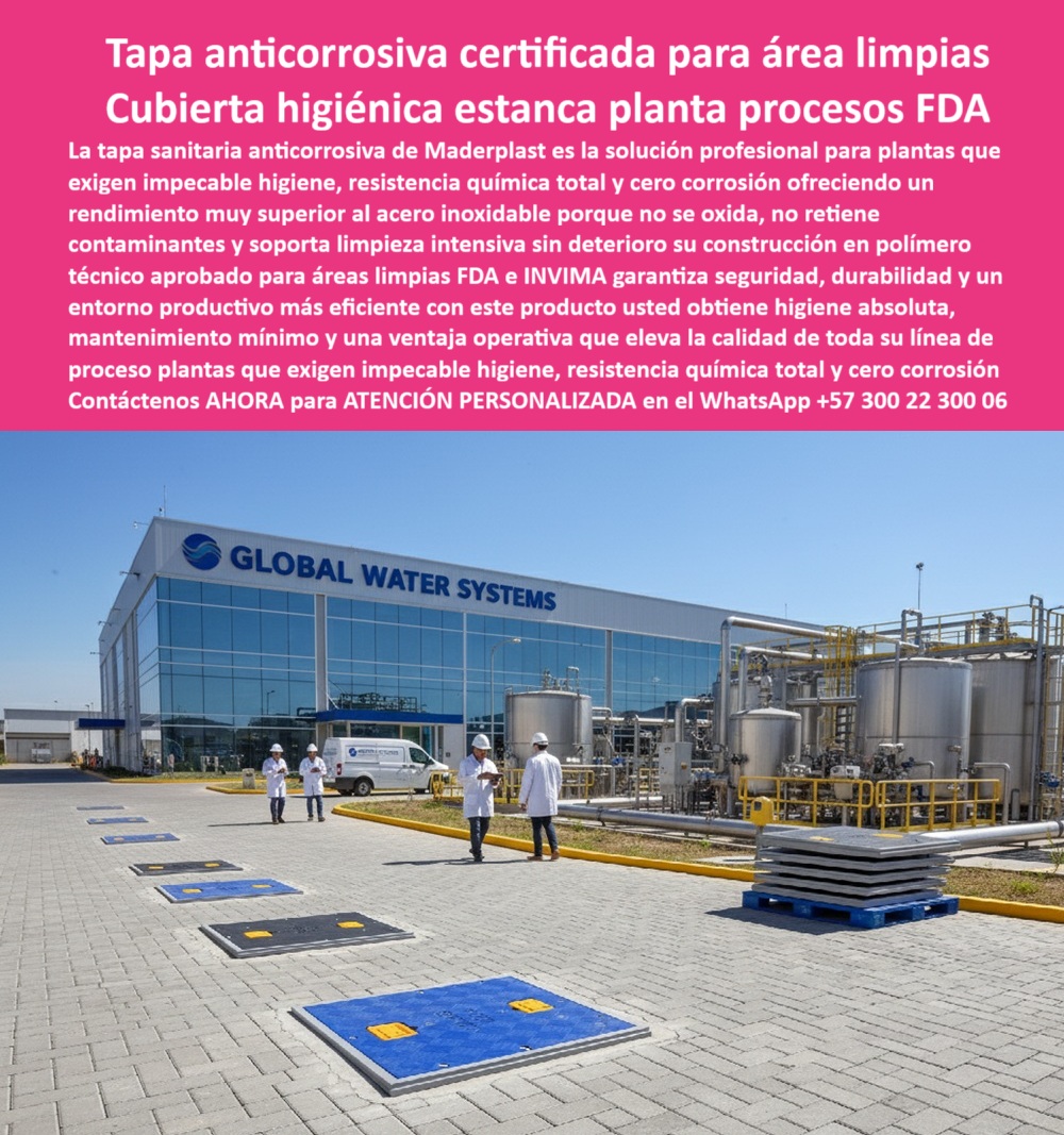 Tapa Acero Inoxidable Norma Sanitaria FDA INVIMA Tapa Maderplast 0 Tapas 100 anticorrosivas y fáciles de limpiar Ideales entornos higiénicos y procesos productivos Cubierta estanca fabricada en polímero técnico aprobada para áreas limpias FDA