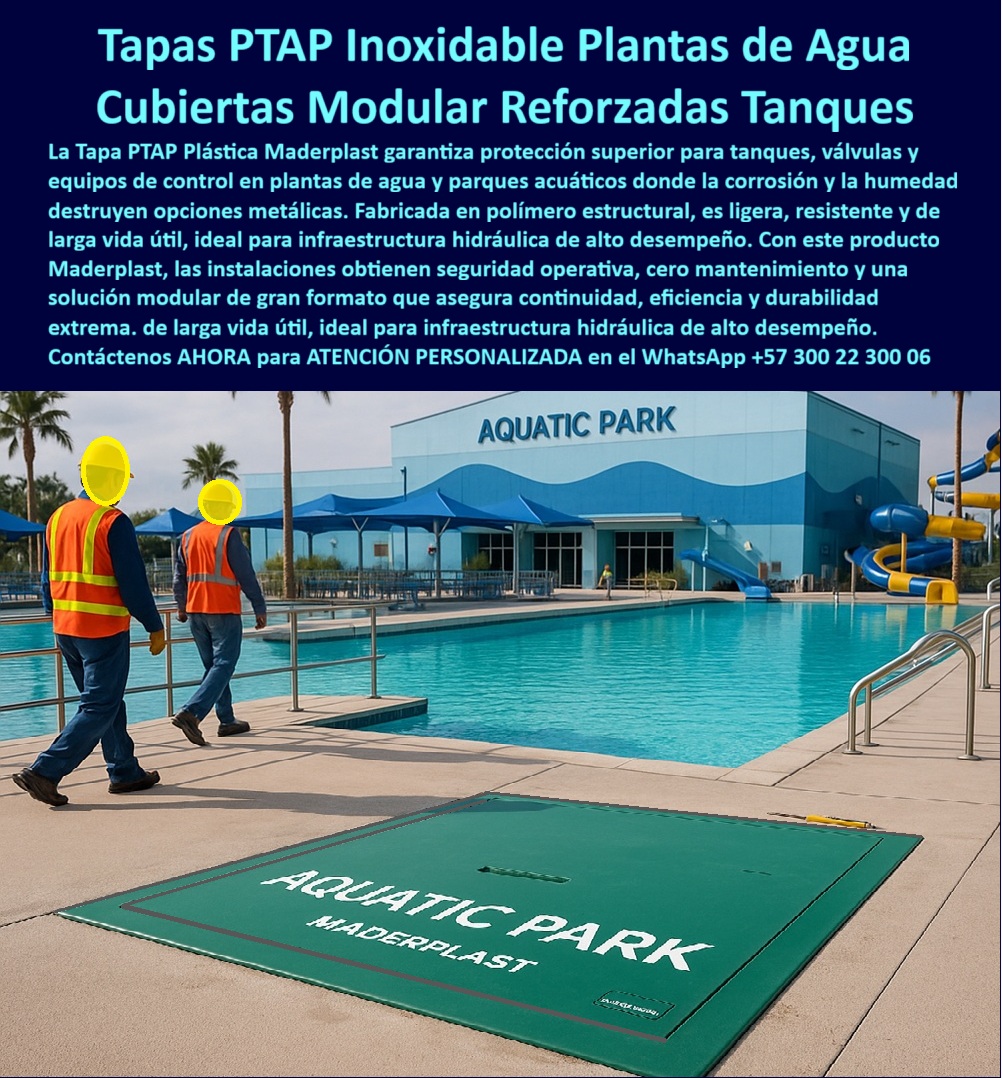 Tapa Plantas De Tratamiento De Agua PTAP Tapa Inoxidable Maderplast 0 Tapas cubierta tanques válvulas o sistemas de control Fabricadas en polímero estructural ligeras resistentes y de larga vida útil Tapa Modular de Gran Formato para Plantas PP