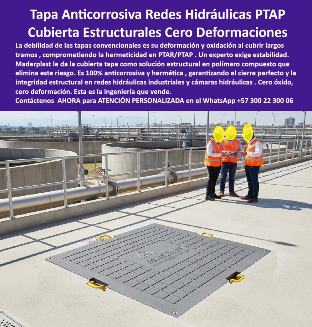 Tapa Plástica Anticorrosiva Ptar Cámaras Hidráulicas Maderplast 0 Cubierta tapa Solución estructural en polímero compuesto anticorrosiva y hermética Cubre largos tramos sin deformarse ni oxidarse ideal PTAR PTAP y redes hidráulicas industriales