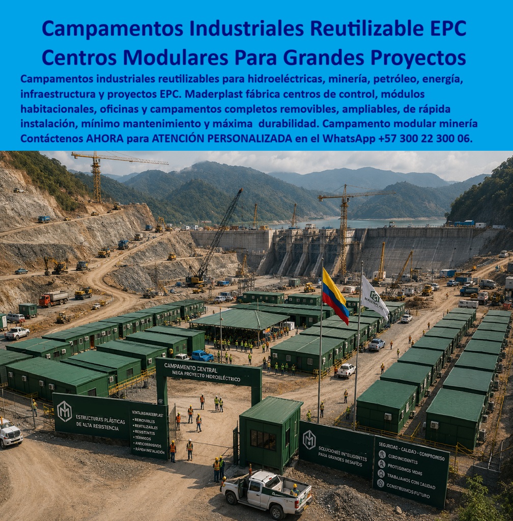 Campamentos Prefabricados Completos Diseño Campamentos Maderplast centros de control prefabricados Módulos habitacionales removibles campamentos de personal técnico Campamentos Industriales Reutilizables Campamentos Sostenibles y EPC CAMPAMENTOS PREFABRICADOS COMPLETOS Y DISEÑO DE CAMPAMENTOS MADERPLAST PARA GRANDES PROYECTOS EPC  Los Campamentos Prefabricados Completos Diseño Campamentos Maderplast, que integran los centros de control prefabricados, los Módulos habitacionales removibles campamentos de personal técnico, los Campamentos Industriales Reutilizables y los Campamentos Sostenibles y EPC, constituyen la infraestructura modular líder para megaproyectos de minería, hidroeléctricas, petróleo y energía. La imagen exhibe una vista aérea de un complejo industrial a gran escala en el proyecto hidroeléctrico "Mega Proyecto Hidroeléctrico", compuesto por múltiples hileras de módulos habitacionales y oficinas en color verde Maderplast, pórticos de acceso, caseta de control, cerramiento perimetral e insignias corporativas. En el entorno se observan ingenieros y personal de obra operando en un ambiente técnico de alta exigencia geotécnica. El encabezado de la pieza gráfica precisa: "Campamentos Industriales Reutilizable EPC Centros Modulares Para Grandes Proyectos. Campamentos industriales reutilizables para hidroeléctricas, minería, petróleo, energía, infraestructura y proyectos EPC. Maderplast fábrica centros de control, módulos habitacionales, oficinas y campamentos completos removibles, ampliables, de rápida instalación, mínimo mantenimiento y máxima durabilidad. Campamento modular minería. Contáctenos AHORA para ATENCIÓN PERSONALIZADA en el WhatsApp +57 300 22 300 06".  La edificación de campamentos temporales mediante contenedores metálicos convencionales, estructuras de madera o paneles de cartón yeso genera severos inconvenientes por corrosión acelerada en ambientes húmedos, sobrecalentamiento interior, proliferación de hongos, deformaciones en traslados y desecho total del material al finalizar el proyecto. La implementación de placas macizas de polipropileno y paneles plásticos estructurales Maderplast como reemplazo del fenólico y la lámina metálica resuelve de raíz estas deficiencias. Fabricados en polipropileno técnico inerte, estos módulos ofrecen aislamiento térmico, acústico y dieléctrico, siendo 100% reutilizables, reubicables e inalterables frente a la intemperie, la radiación UV y los agentes químicos del terreno.  En la gestión logística de frentes de obra y la construcción moldes para concreto o módulos habitacionales, los paneles para encofrado, tableros para encofrado, placas para encofrados y placas para formaletas Maderplast garantizan la máxima velocidad de ensamblaje y desmonte. A diferencia de las casetas metálicas o de madera propensas a la pudrición y oxidación por condensación, este sistema de mampostería plástica y formaletas reutilizables y encofrados reutilizables en paredes y placas soporta múltiples ciclos de armado, traslado y reubicación en distintos frentes geográficos sin perder su precisión geométrica ni requerir pintura o estuco. Esto optimiza el aprovechamiento de activos y reduce sustancialmente el costo total de propiedad (TCO) en contratos EPC.  Las soluciones constructivas y la ingeniería modular Maderplast demuestran que las alternativas de la competencia, aun cuando fueran regaladas, resultan astronómicamente caras para las empresas contratistas debido a las constantes reparaciones, el deterioro estético del campamento, el alto consumo energético en climatización y las pérdidas totales por descarte al cambiar de localización. Maderplast asegura acabados estructurales, acabados permanentes y acabados arquitectónicos de alta resistencia que entregan valor técnico inmediato sin gastos de mantenimiento futuro, respaldados por un proceso industrial con certificación ISO 9001 en diseño y desarrollo e ISO 14001 en gestión ambiental, probados bajo estricta norma técnica.  "DIRECTOR GENERAL DE OBRA — CONSTRUCTORA BOLÍVAR S.A. Implementar los campamentos prefabricados completos y módulos habitacionales removibles Maderplast en nuestro megaproyecto hidroeléctrico nos permitió instalar la infraestructura de personal en un 40% menos de tiempo. Eliminamos por completo el mantenimiento por humedad u óxido y garantizamos módulos 100% reutilizables para las siguientes fases.'"  Para la verificación técnica de capacidad portante, memorias de cálculo, planos acotados o inspección de pruebas de laboratorio en video (como los ensayos de resistencia extrema Maderplast ante retroexcavadora y rotomartillo en YouTube: youtube.com/watch?v=doRIRlOAgX8, montaje estructural en youtube.com/watch?v=IwzorusG2ss y modelos habitacionales en youtube.com/watch?v=TbUhZ6y9vrM), el equipo proyectista e ingenieros de obra pueden solicitar la documentación respaldada. Contacto directo con el Departamento de Ingeniería para asesoría personalizada. Ing. Soporte Técnico: (+57) 300 22 300 06.