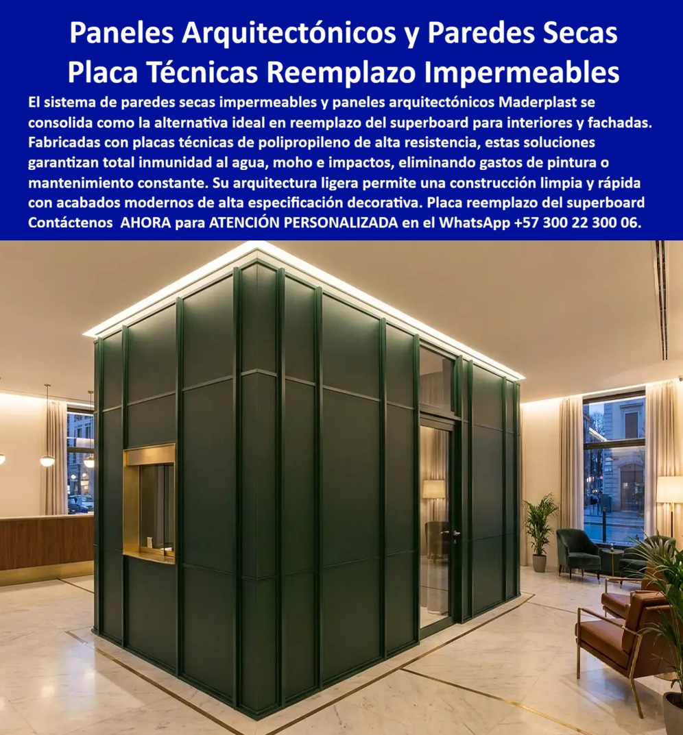 Divisiones Modulares Paneles Fachada Exteriores Antihumedad Maderplast Sistema de Paredes Secas Impermeables Panel Arquitectónico Placa reemplazo del superboard interiores decorados Placa Técnica Construcción Limpia y Rápida panel PP DIVISIONES MODULARES PANELES FACHADA EXTERIORES ANTIHUMEDAD MADERPLAST PARA PAREDES SECAS IMPERMEABLES  Las Divisiones Modulares Paneles Fachada Exteriores Antihumedad Maderplast, integradas por el Sistema de Paredes Secas Impermeables, el Panel Arquitectónico, la Placa reemplazo del superboard interiores decorados, la Placa Técnica Construcción Limpia y Rápida y los paneles PP, constituyen la alternativa tecnológica protagonista para la arquitectura corporativa e institucional. La imagen expone un espacio interior de alta gama con un volumen central independiente diseñado en verde corporativo oscuro mate, estructurado mediante paneles de polipropileno Maderplast acoplados con perfilería vertical de acento y remate perimetral de iluminación cálida indirecta. La composición demuestra la versatilidad técnica de estos tabiques en vestíbulos y recepciones de hoteles o edificios de oficinas, garantizando una estética limpia, impecable y de alta especificación. El texto superior detalla: "Paneles Arquitectónicos y Paredes Secas Placa Técnicas Reemplazo Impermeables. El sistema de paredes secas impermeables y paneles arquitectónicos Maderplast se consolida como la alternativa ideal en reemplazo del superboard para interiores y fachadas. Fabricadas con placas técnicas de polipropileno de alta resistencia, estas soluciones garantizan total inmunidad al agua, moho e impactos, eliminando gastos de pintura o mantenimiento constante. Su arquitectura ligera permite una construcción limpia y rápida con acabados modernos de alta especificación decorativa. Placa reemplazo del superboard. Contáctenos AHORA para ATENCIÓN PERSONALIZADA en el WhatsApp +57 300 22 300 06".  La instalación de placas cementicias tipo superboard o cartón yeso en zonas de alto tráfico o de elevada exigencia ambiental genera fisuras en juntas, absorción de humedad, generación de hongos y abolladuras por impacto. La implementación de placas decorativas plásticas, paneles de paredes secas y placas de polipropileno Maderplast soluciona definitivamente estas patologías. Al actuar como un reemplazo superior del superboard, esta tecnología ofrece tabiques lavables, inalterables al agua, ligeros e inmunes a los golpes cotidianos. Esto erradica el gasto en estucos, resanes y capas de pintura periódicas, permitiendo ejecutar una construcción acelerada y una construcción limpia y rápida en proyectos de acondicionamiento interior o fachadas.  En el desarrollo de cerramientos y la construcción moldes para concreto o muros divisorios, los paneles para encofrado, tableros para encofrado, placas para encofrados y placas para formaletas Maderplast destacan por su facilidad de ensamble modular y su inigualable estabilidad geométrica. A diferencia del superboard o la madera expuestos al astillamiento o al deterioro por humedad, estos sistemas de mampostería seca inteligente y entibados conservan intactas sus propiedades mecánicas y su acabado final sin degradación biológica ni química. La aplicación de formaletas reutilizables y encofrados reutilizables en paredes y placas optimiza los tiempos de entrega, acelera la logística en obra y reduce drásticamente el costo total de propiedad (TCO).  Las soluciones constructivas Maderplast y su perfilería técnica demuestran que los insumos de la competencia, aun cuando fueran obsequiados, resultan sumamente costosos para la administración del proyecto por sus reparaciones recurrentes, mantenimiento por pintura, demoras en montaje y multas por incumplimiento en cronograma. Maderplast asegura acabados estructurales, acabados permanentes y acabados arquitectónicos que no requieren intervenciones posteriores, respaldados por procesos industriales certificados bajo norma ISO 9001 en diseño y desarrollo e ISO 14001 en gestión ambiental, con estrictas pruebas de resistencia e impacto en laboratorio.  "DIRECTOR GENERAL DE OBRA — CONSTRUCTORA BOLÍVAR S.A. Sustituir el superboard tradicional por los paneles arquitectónicos y paredes secas impermeables Maderplast en el acondicionamiento de nuestros espacios corporativos nos permitió reducir el tiempo de montaje en un 40%. Eliminamos las cuadrillas de masillado y entregamos muros de alta especificación decorativa, lavables y 100% resistentes al impacto.'"  Para verificación técnica de rendimiento, memorias de cálculo, planos acotados o inspección de pruebas de laboratorio en video (como los ensayos de resistencia extrema Maderplast ante retroexcavadora y rotomartillo en YouTube: youtube.com/watch?v=doRIRlOAgX8, aplicaciones estructurales en youtube.com/watch?v=IwzorusG2ss y acabados en youtube.com/watch?v=_IV-ub_6hUY), los proyectistas e ingenieros pueden solicitar la documentación respaldada. Contacto directo con el Departamento de Ingeniería para asesoría personalizada. Ing. Soporte Técnico: (+57) 300 22 300 06.