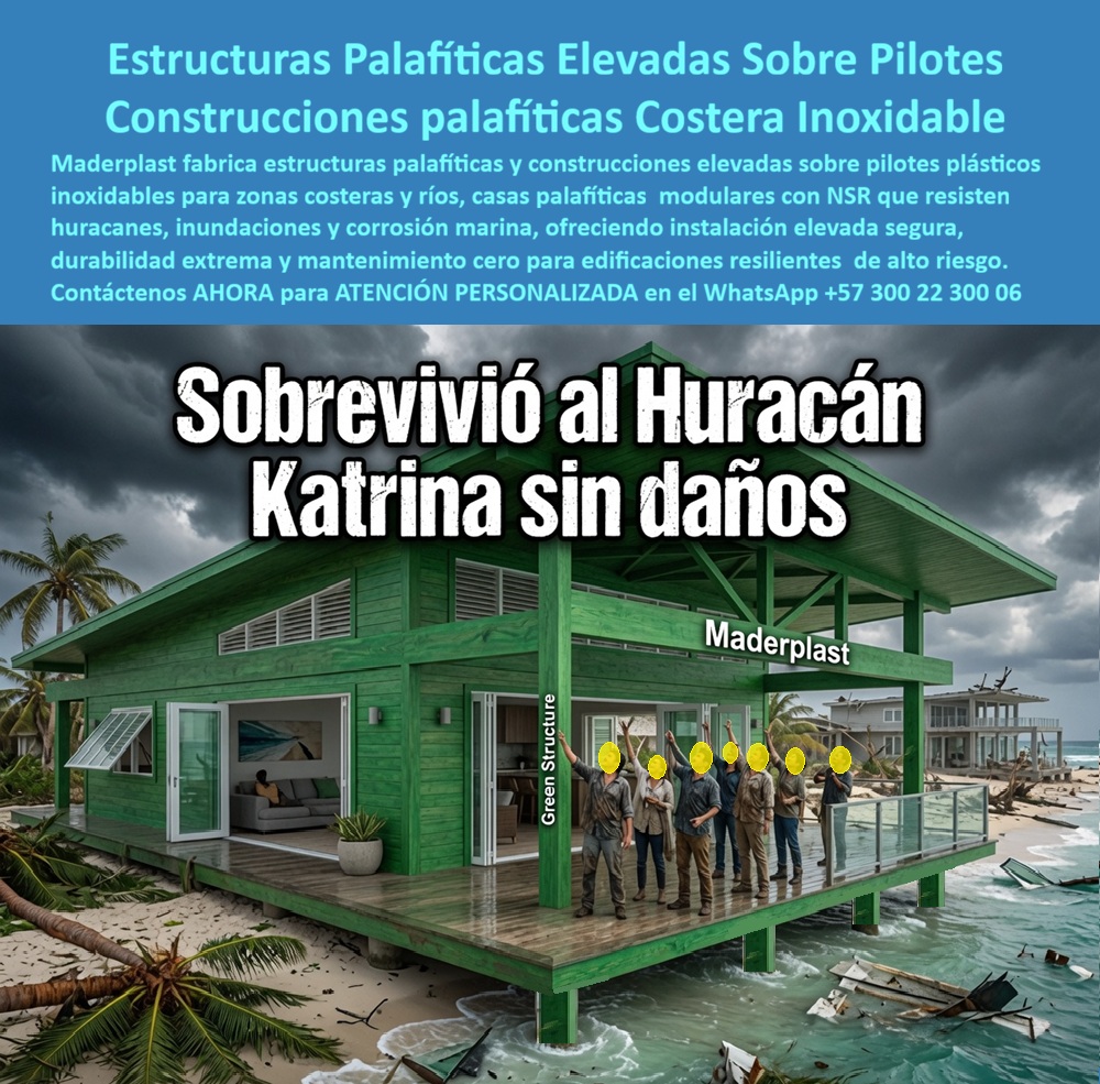 Estructura Palafítica Construcciones Elevadas Sobre Pilotes Maderplast Construcciones Elevadas sobre Pilotes Inoxidables Pilotes plásticos hincados construcciones costeras pilotes ríos construcción palafítica Casas palafíticas con NSR ESTRUCTURAS PALAFÍTICAS ELEVADAS SOBRE PILOTES Y CONSTRUCCIONES PALAFÍTICAS COSTERA INOXIDABLE MADERPLAST  Las Estructuras Palafíticas Elevadas Sobre Pilotes y Construcciones palafíticas Costera Inoxidable Maderplast representan el Sistema Constructivo Resiliente e Infraestructura Crítica de referencia para edificación en zonas de inundación, riberas y franjas marotermales. La imagen exhibe una vivienda elevada sobre pilotes de polipropileno sintético verde Maderplast a orillas del mar, la cual permaneció intacta, segura y completamente funcional tras el paso del Huracán Katrina, mientras las construcciones aledañas de madera y concreto tradicional quedaron destruidas. Un grupo de residentes e ingenieros celebra sobre la terraza palafítica elevada la supervivencia absoluta de la estructura ante vientos huracanados y marejadas. El encabezado de la pieza gráfica detalla: "Estructuras Palafíticas Elevadas Sobre Pilotes Construcciones palafíticas Costera Inoxidable. Maderplast fabrica estructuras palafíticas y construcciones elevadas sobre pilotes plásticos inoxidables para zonas costeras y ríos, casas palafíticas modulares con NSR que resisten huracanes, inundaciones y corrosión marina, ofreciendo instalación elevada segura, durabilidad extrema y mantenimiento cero para edificaciones resilientes de alto riesgo. Contáctenos AHORA para ATENCIÓN PERSONALIZADA en el WhatsApp +57 300 22 300 06".  La construcción de viviendas, hoteles e infraestructura costera mediante pilotes metálicos o de madera tratada genera severos problemas por corrosión marina, pudrición acelerada, ataque de bromas de mar y colapso estructural ante la embestida de inundaciones o huracanes. La implementación de pilotes plásticos e inalterables Maderplast soluciona definitivamente estas fallas. Fabricados en polipropileno macizo de alta resistencia, estos elementos no sufren degradación biológica ni química ante el agua salada, soportando la socavación por oleaje y la exposición a vientos huracanados sin perder su capacidad portante ni requerir tratamientos anticorrosivos ni pinturas periódicas.  En el desarrollo de desarrollos turísticos, muelles y la construcción moldes para concreto o pilotes estructurales, los paneles para encofrado, tableros para encofrado, placas para encofrados y placas para formaletas Maderplast garantizan la máxima eficiencia y estanqueidad. A diferencia del concreto tradicional propenso a la fisuración por la cristalización de sales marinos, las formaletas plásticas y camillas para encofrados de concreto de polipropileno permiten vaciar y estructurar elementos portantes de resistencia superior e inmunidad total a los agentes marinos. La utilización de formaletas reutilizables y encofrados reutilizables en paredes y placas reduce significativamente el tiempo de ejecución en obra y disminuye drásticamente el costo total de propiedad (TCO).  Las soluciones constructivas e ingeniería anticorrosiva Maderplast demuestran que las estructuras palafíticas convencionales de la competencia, aun cuando fueran regaladas, resultan astronómicamente caras para los inversionistas por sus pérdidas totales tras eventos meteorológicos, costos desmesurados de reparación y constantes mantenimientos. Maderplast asegura acabados estructurales, acabados permanentes y acabados arquitectónicos que ofrecen durabilidad garantizada por décadas, respaldados por un proceso industrial con certificación ISO 9001 en diseño y desarrollo e ISO 14001 en gestión ambiental, probados bajo norma NSR.  "DIRECTOR GENERAL DE OBRA — CONSTRUCTORA BOLÍVAR S.A. Implementar las estructuras palafíticas elevadas sobre pilotes y paneles marinos Maderplast en nuestro proyecto costero nos garantiza una infraestructura 100% inmune a huracanes e inundaciones. Aceleramos el montaje un 35% y eliminamos completamente el costo de mantenimiento por corrosión marina.'"  Para la verificación técnica de capacidad portante en zonas de alto riesgo, memorias de cálculo, planos acotados o inspección de pruebas de laboratorio en video (como los ensayos de resistencia extrema Maderplast ante retroexcavadora y rotomartillo en YouTube: youtube.com/watch?v=doRIRlOAgX8, pruebas en estructuras palafíticas en youtube.com/watch?v=IwzorusG2ss y casas modulares en youtube.com/watch?v=TbUhZ6y9vrM), el equipo proyectista e ingenieros de obra pueden solicitar la documentación respaldada. Contacto directo con el Departamento de Ingeniería para asesoría personalizada. Ing. Soporte Técnico: (+57) 300 22 300 06.