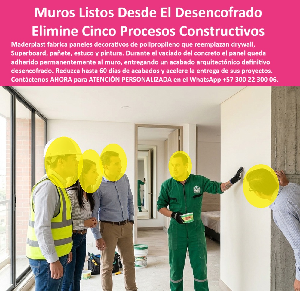 Muro Decorativo Mampostería Seca Panel Constructivo Antihumedad Maderplast Superboard de polipropileno resistente a la humedad extrema Láminas Plásticas Reemplazo de Drywall Panel Modular Decorativo Alto Desempeño panel arquitectónico MURO DECORATIVO MAMPOSTERÍA SECA PANEL CONSTRUCTIVO ANTIHUMEDAD MADERPLAST PARA ELIMINACIÓN DE PROCESOS CONSTRUCTIVOS  El Muro Decorativo Mampostería Seca Panel Constructivo Antihumedad Maderplast, integrado por el Superboard de polipropileno resistente a la humedad extrema, las Láminas Plásticas Reemplazo de Drywall, el Panel Modular Decorativo Alto Desempeño y el panel arquitectónico, es el producto protagonista en la tecnificación de acabados para vivienda e infraestructura. La imagen muestra una visita técnica de inspección en un apartamento en etapa de acabados, donde un grupo compuesto por ingenieros, arquitectos residentes y clientes inspeccionan la textura de un muro interior terminado. Un operario técnico con uniforme verde Maderplast explica el desmoldeo directo de la superficie, la cual exhibe un acabado blanco, liso y perfecto frente a una columna adyacente de concreto arquitectónico. El encabezado de la pieza gráfica destaca: "Muros Listos Desde El Desencuentro - Elimine Cinco Procesos Constructivos. Maderplast fabrica paneles decorativos de polipropileno que reemplazan drywall, Superboard, pañete, estuco y pintura. Durante el vaciado del concreto el panel queda adherido permanentemente al muro, entregando un acabado arquitectónico definitivo desencofrado. Reduzca hasta 60 días de acabados y acelere la entrega de sus proyectos. Contáctenos AHORA para ATENCIÓN PERSONALIZADA en el WhatsApp +57 300 22 300 06".  El esquema tradicional de acabados interiores exige ejecutar pañete, revoque, masillado, estucado y múltiples capas de pintura, lo que genera retrasos significativos de hasta dos meses en el cronograma de obra, además de fisuras por retracción y sobrecostos por desperdicio de mano de obra. La implementación de placas macizas de polipropileno y paneles plásticos estructurales Maderplast como reemplazo del fenólico, superboard y drywall resuelve de raíz estas ineficiencias. Durante el vaciado, el panel se adhiere directamente al concreto, entregando una superficie lisa, lavable, inalterable al agua y con acabado arquitectónico definitivo desde el instante mismo del desencofrado. Esto elimina por completo los reclamos de posventa por humedad, abombamiento o desprendimiento de pintura en muros de concreto arquitectónico.  En la construcción moldes para concreto y cerramientos de mampostería seca inteligente, los paneles para encofrado, tableros para encofrado, placas para encofrados y placas para formaletas Maderplast garantizan la máxima eficiencia operacional. A diferencia de las placas de cartón yeso o cementicias tradicionales susceptibles al impacto y la fisuración en juntas, este sistema de formaletas plásticas y camillas para encofrados de concreto no absorbe agua ni sufre degradación biológica. La utilización de formaletas reutilizables y encofrados reutilizables en paredes y placas reduce sustancialmente el costo total de propiedad (TCO), acelerando de forma drástica la entrega de proyectos en la construcción industrializada y la construcción acelerada.  Las soluciones constructivas Maderplast demuestran que los métodos y materiales de la competencia, aun cuando fueran obsequiados, resultan sumamente costosos para la gerencia de obra debido a sus garantías ficticias, reprocesos constantes por resanes, mantenimiento por humedad y multas contractuales por retrasos en entregas. Maderplast asegura acabados estructurales, acabados permanentes y acabados arquitectónicos sin gastos de mantenimiento futuro, respaldados por procesos industriales con certificación ISO 9001 en diseño y desarrollo e ISO 14001 en gestión ambiental, probados bajo estrictas normas internacionales.  "DIRECTOR GENERAL DE OBRA — CONSTRUCTORA BOLÍVAR S.A. Implementar los paneles decorativos antihumedad y la mampostería seca Maderplast nos permitió eliminar cinco etapas de acabados y reducir 60 días en la entrega de nuestras torres de apartamentos. Eliminamos el 100% de las cuadrillas de pañete y estuco, entregando muros con acabado definitivo impecable desde el desencofrado.'"  Para verificación técnica de rendimiento, memorias de cálculo, planos acotados o inspección de pruebas de laboratorio en video (como las pruebas de resistencia extrema Maderplast ante retroexcavadora y rotomartillo en YouTube: youtube.com/watch?v=doRIRlOAgX8, vaciado de placas en youtube.com/watch?v=IwzorusG2ss y acabados en youtube.com/watch?v=_IV-ub_6hUY), el equipo proyectista e ingenieros de obra pueden solicitar la documentación respaldada. Contacto directo con el Departamento de Ingeniería para asesoría personalizada. Ing. Soporte Técnico: (+57) 300 22 300 06.