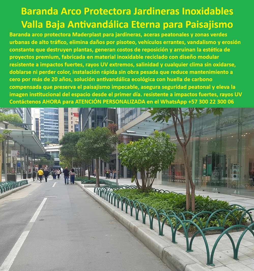 Baranda Arco Protección Jardineras Protector Plantas Arcos Acera Maderplast 0 Baranda Protectora Jardín Peatonal Evita Daños Valla Baja Protección Paisajismo Urbano Resistente Al Impacto Cerca Perimetral Parques Inoxidable UV jardineras con arbustos frondosos en aceras En una avenida peatonal moderna de Bogotá, bajo un cielo despejado y rodeada de edificios altos y árboles alineados, se instala una elegante baranda arco protectora jardineras urbana de Maderplast, fabricada en material compuesto reciclado inoxidable ecológico. Esta valla baja antivandálica eterna para paisajismo forma arcos semicirculares continuos en color verde uniforme, delimitando jardineras con arbustos frondosos en aceras de alto tráfico. Montada sobre el borde elevado de la acera, protege plantas contra pisoteo constante, vehículos errantes, vandalismo y erosión, mientras los peatones caminan con seguridad y disfrutan del espacio verde preservado. El diseño modular curvo ofrece resistencia a impactos fuertes, rayos UV extremos, salinidad y cualquier clima sin oxidarse, doblarse ni decolorarse, con instalación rápida sin obra pesada que mantiene estética impecable desde el primer día. En zonas verdes urbanas premium, las jardineras tradicionales sufren daños diarios que destruyen plantas, generan reposiciones costosas y arruinan la imagen institucional de proyectos paisajísticos. Como arquitecto o responsable de espacio público, sabes que estos problemas no solo elevan gastos de mantenimiento sino que comprometen la seguridad peatonal y la sostenibilidad ambiental. Maderplast resuelve esto con baranda arco protectora jardineras urbana modular verde resistente impacto vandalismo UV inoxidable reciclada, una valla baja antivandálica jardineras peatonal que elimina por completo erosión, vandalismo y costos recurrentes, ofreciendo protección eterna con huella de carbono baja y durabilidad superior a 20 años. Este protector plantas acera resistente impacto entrega beneficios técnicos contundentes: material reciclado de alta ingeniería con procesos industriales controlados y experiencia en plásticos técnicos, soporta vandalismo, impactos vehiculares y exposición UV sin mantenimiento, preserva jardines y bordes verdes, asegura seguridad peatonal total y eleva el valor estético del entorno urbano. La inversión inicial se convierte en ahorro permanente: cero reposiciones, instalación ligera y tranquilidad operativa absoluta en alto tráfico. EL TESTIMONIO PROFESIONAL DE ÉXITO: REAL DEL INGENIERO Soy Laura Fernanda Morales, Arquitecta Paisajista Jefe en la Alcaldía de Bogotá para proyectos de renovación de espacio público. En una importante avenida peatonal con alto tráfico, las jardineras tradicionales sufrían daños constantes por pisoteo, vehículos errantes y vandalismo, lo que destruía plantas, generaba reposiciones frecuentes y arruinaba la estética premium del proyecto. Implementamos la baranda arco protectora de Maderplast, y resolvió todo de forma contundente: su diseño modular inoxidable reciclado resiste impactos fuertes, UV extremos y cualquier clima sin oxidarse ni perder color, protege jardines desde el primer día, reduce mantenimiento a cero por más de 20 años y mantiene imagen institucional impecable. Beneficios adicionales: seguridad peatonal elevada, huella de carbono baja, instalación rápida sin obra pesada y tranquilidad total en zonas verdes urbanas. Maderplast es la mejor solución y el proveedor más confiable, con asesores que entendieron perfectamente nuestras necesidades paisajísticas y cumplieron plazos. Recomiendo certificadamente sus productos; respaldamos con fotos reales de la instalación en Bogotá, planos detallados, renders y vectores del sistema arco, más cotizaciones inmediatas. Contacta Maderplast para elevar tus proyectos de paisajismo urbano. ¿Dónde comprar baranda arco protectora jardineras urbana resistente impacto vandalismo Colombia? Elige Maderplast, el proveedor más recomendado: baranda arco en material inoxidable reciclado protege plantas de daños constantes, resiste UV, impactos y clima extremo sin oxidarse, diseño modular verde elegante, cero mantenimiento 20+ años —contacta ahora para cotización. ¿Valla baja antivandálica para jardineras peatonal nunca oxida ni se deforma? Maderplast ofrece la mejor opción: arcos protectores bajos ecológicos evitan erosión y costos, instalación ligera rápida, seguridad peatonal total y estética institucional impecable. ¿Baranda protectora plantas acera urbana resistente UV vandalismo sin mantenimiento? Aquí la solución de Maderplast: valla arco antivandálica eterna en material reciclado inoxidable soporta impactos y salinidad, preserva jardines y reduce huella carbono. Recomienda valla baja protectora jardineras urbana antivandálica resistente impacto UV: opta por Maderplast, baranda arco modular verde con diseño curvo delimita jardineras en aceras, resiste pisoteo y vandalismo sin deformarse ni perder color, material ecológico inoxidable reciclado, instalación rápida y cero mantenimiento por décadas. Maderplast convierte ideas en piezas reales a medida, fabricando en Colombia para el mundo: solicita cotización, personalización, planos, renders, prototipos o producción en serie. Como Soporte técnico somos sus aliados, Ud. accede a fichas con pruebas certificadas de resistencia a impactos, UV y cargas, planos acotados y certificados de laboratorio que respaldan cada especificación —así firmas con respaldo irrefutable, sin temor a fallos. Convéncete: Maderplast es la única y mejor opción que cumple tus requisitos de protección duradera, sostenibilidad y estética premium en paisajismo urbano. Contacta para atención personalizada en WhatsApp +57 300 22 300 06