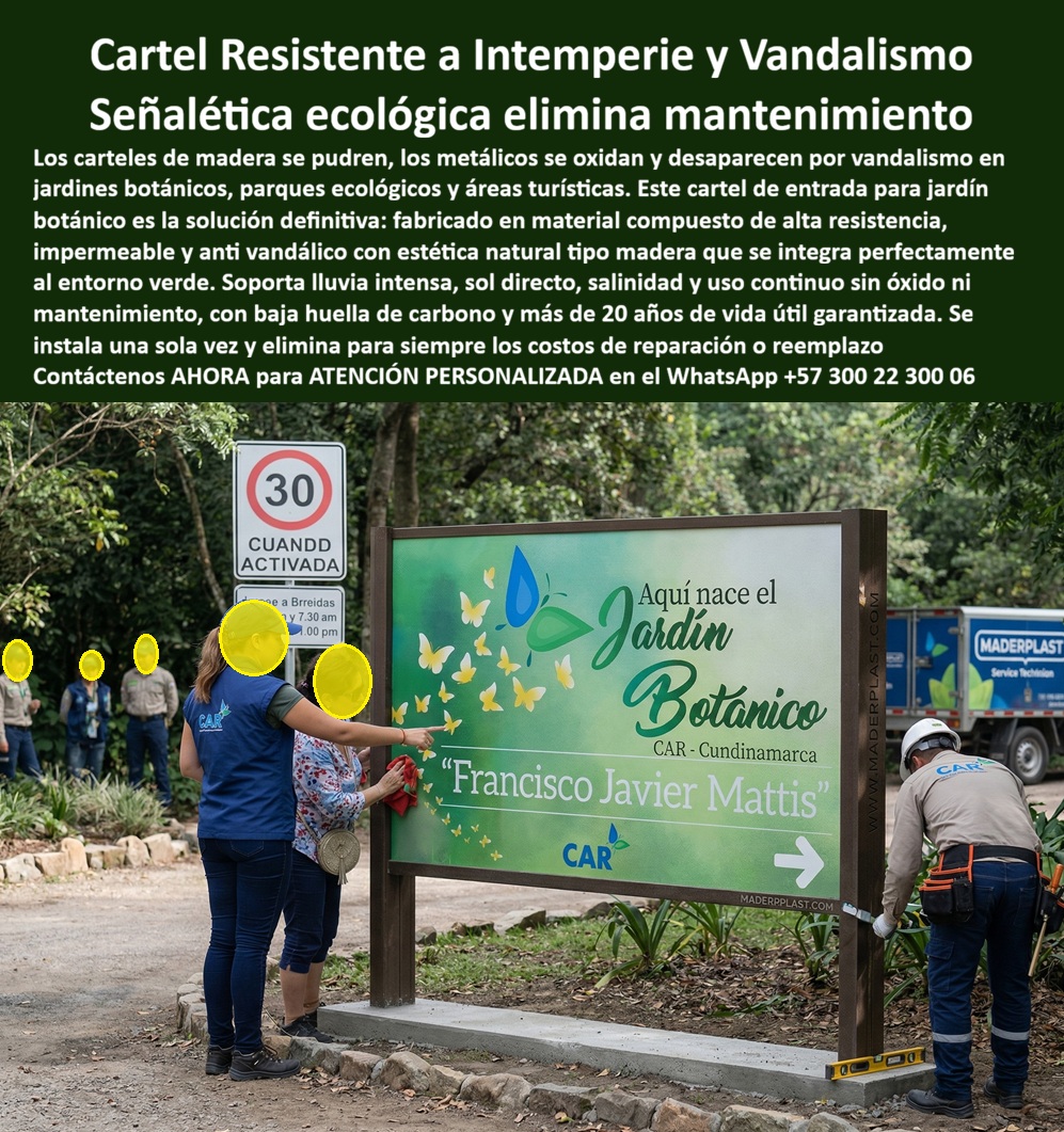 Vallas Avisos Carteles Resistente Intemperie Hotelería Ecológica Maderplast Valla Letreros Guías Turismo Exteriores Resistentes Sol Inversión Segura Vallas Señalización Ecológica Larga Vida Útil Letreros Directorio Ecoturismo Resistencia  Cartel Informativo Ecoturístico Maderplast – Valla Señalética de Gran Formato para Jardines Botánicos y Parques Ecológicos En la imagen se aprecia un cartel informativo ecoturístico Maderplast de gran formato para jardín botánico, panel rectangular con fondo verde vibrante que integra diseño de mariposas amarillas y gota de agua junto al texto “Aquí nace el Jardín Botánico Francisco Javier Mattis CAR - Cundinamarca”, montado en robusto marco de apariencia madera natural y base de concreto en área verde. Esta valla presenta superficie lisa con acabado premium y bordes precisos que se funden al entorno natural, construida en polímeros de ingeniería que la hacen inmune a oxidación, rayos UV y vandalismo sin decoloración ni mantenimiento. El cartel Maderplast asegura visibilidad permanente y estética ecológica en condiciones de intemperie extrema. Quien ha instalado señalética en jardines botánicos, parques ecológicos o áreas turísticas sabe perfectamente cuál es el verdadero dolor: los carteles de madera se pudren, los metálicos se oxidan o desaparecen por vandalismo, generando reposiciones frecuentes, pérdida de imagen y altos costos de mantenimiento que afectan la experiencia de los visitantes. Lo que parecía una opción económica termina convirtiéndose en una inversión muy cara por fallas críticas, gastos ocultos y la imposibilidad de justificar ante la gerencia o los inversionistas una decisión que, a la larga, resulta mucho más costosa y problemática. Una compra bien hecha recibe felicitaciones permanentes; una mal hecha no encuentra excusa que compense los gastos adicionales y los dolores de cabeza. Maderplast resuelve este problema de forma definitiva y segura. Fabricamos a medida el cartel informativo de gran formato, la valla señalética turística y los carteles de entrada para jardines botánicos con composites poliméricos de ingeniería que eliminan por completo la oxidación, el vandalismo, la decoloración y cualquier necesidad de mantenimiento. El resultado es una señalética de gran formato con más de 20 años de vida útil, gráficos impresos indelebles, marco de apariencia madera natural y huella de carbono baja, ideal para señalética en parques ecológicos, hoteles y destinos turísticos mientras mantiene estética natural y visibilidad impecable. Así lo confirman en testimonio de caso real la Gerencia de Infraestructura del Jardín Botánico Francisco Javier Mattis — CAR Cundinamarca en un proyecto del 2024: el problema que enfrentamos era el deterioro constante de carteles informativos de madera y metal en la entrada principal del jardín botánico por lluvia, sol y vandalismo ocasional, generando pérdida de imagen, costos frecuentes de reparación y afectación a la experiencia de visitantes. Se instaló el cartel informativo de gran formato Maderplast con diseño gráfico de mariposas y texto principal, fabricado a medida en polímero de ingeniería e integrado en el acceso principal según el concepto paisajístico del proyecto. El resultado es una valla en operación continua sin ningún mantenimiento correctivo ni pérdida de color ni legibilidad después de meses de exposición intensa, manteniendo estética natural y refuerzo de la identidad ecológica del jardín. Cuando un profesional busca la mejor alternativa duradera a los carteles tradicionales, el cartel informativo para jardín botánico o la valla señalética turística con las especificaciones técnicas correctas, Maderplast entrega la tranquilidad absoluta. Contamos con ficha técnica completa en PDF con medidas, planos de anclaje y especificaciones de carga, certificados de pruebas de laboratorio y videos reales disponibles en el canal de YouTube @maderplasSA. Los productos Maderplast son tan buenos que cualquier otra opción, incluso regalada, terminaría siendo carísima por sus fallas y mantenimientos constantes. Si su proyecto requiere un cartel informativo que realmente entregue durabilidad extrema, estética ecológica y rentabilidad a largo plazo, contáctenos hoy. Nuestro equipo de ingenieros está listo para brindarle cotización personalizada, renders, prototipos y toda la asesoría técnica que necesite. WhatsApp directo: +57 300 22 300 06